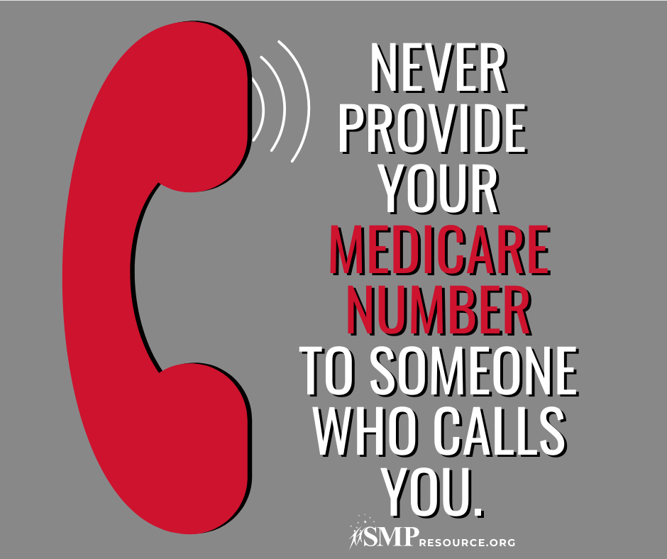 SMP Message: Never provider your Medicare number to someone who calls you.